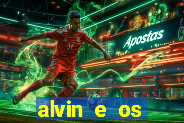 alvin e os esquilos 3 filme completo dublado